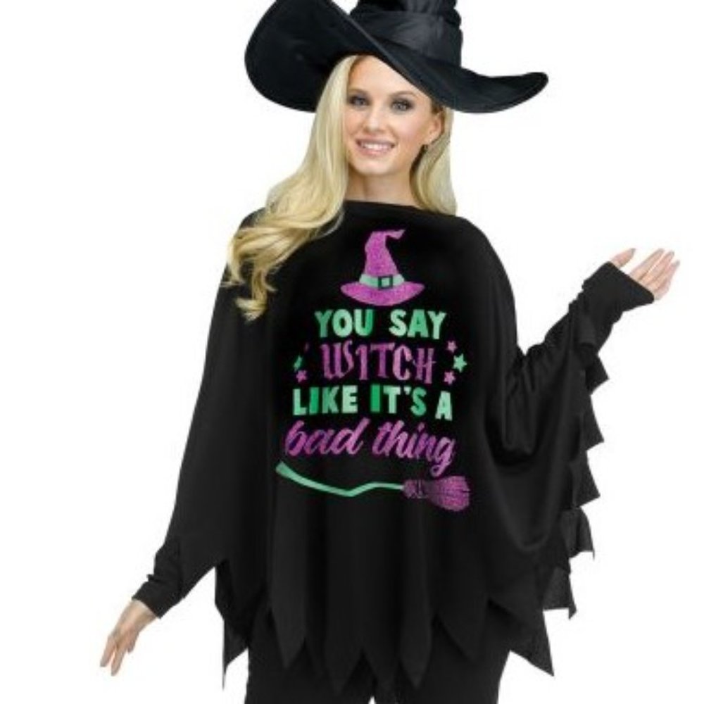 "You say WITCH like it's a bad thing" Costume Poncho Cape Easy Halloween Costume